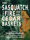 Cover image for The Sasquatch, the Fire and the Cedar Baskets